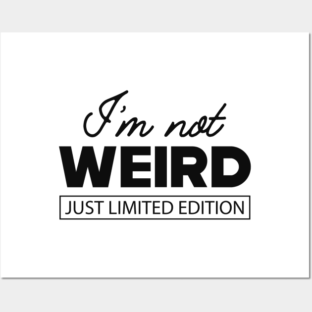 Weird - I'm not weird just limited edition Wall Art by KC Happy Shop